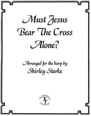 Must Jesus Bear the Cross Alone?